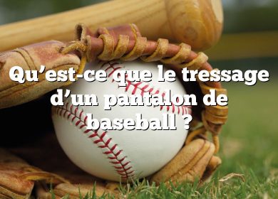 Qu’est-ce que le tressage d’un pantalon de baseball ?